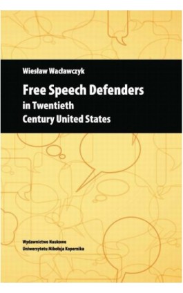 Free Speech Defenders in Twentieth Century United States - Wiesław Wacławczyk - Ebook - 978-83-231-3002-4