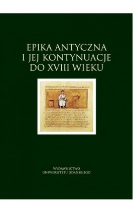 Epika antyczna i jej kontynuacje do XVIII wieku - Ebook - 978-83-7865-643-2