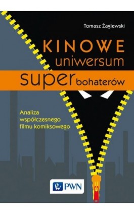 Kinowe uniwersum superbohaterów - Tomasz Żaglewski - Ebook - 978-83-01-19423-9