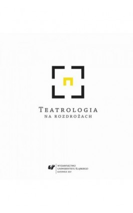 Teatrologia na rozdrożach - Ebook - 978-83-8012-859-0