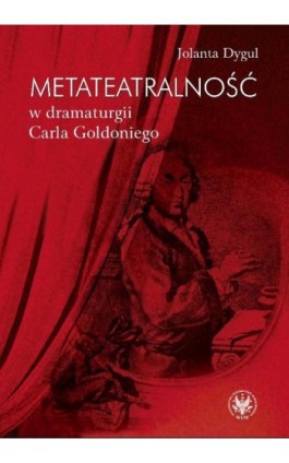 Metateatralność w dramaturgii Carla Goldoniego - Jolanta Dygul - Ebook - 978-83-235-3086-2