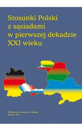 Stosunki Polski z sąsiadami w pierwszej dekadzie XXI wieku - Ebook - 978-83-8012-005-1