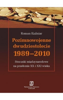 Pozimnowojenne dwudziestolecie 1989 - 2010 - Roman Kuźniar - Ebook - 978-83-7383-481-1