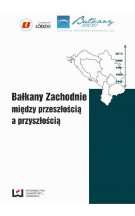 Bałkany Zachodnie między przeszłością a przyszłością - Ebook - 978-83-7525-969-8