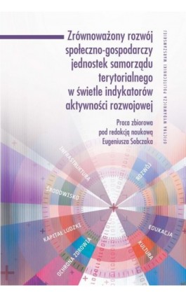 Zrównoważony rozwój społeczno-gospodarczy jednostek samorządu terytorialnego w świetle indykatorów aktywności rozwojowej - Ebook - 978-83-7814-743-5