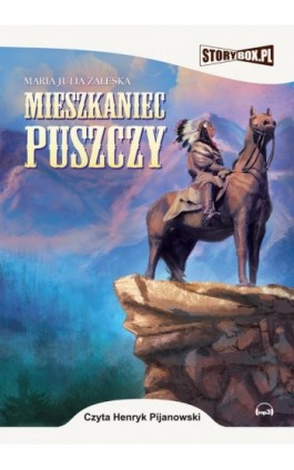 Mieszkaniec puszczy - Maria Julia Zaleska - Audiobook - 978-83-62121-71-7