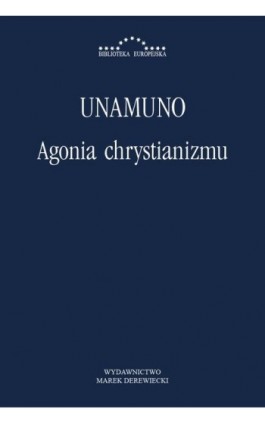Agonia chrystianizmu - Miguel Unamuno - Ebook - 978-83-64408-43-4