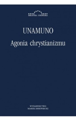 Agonia chrystianizmu - Miguel Unamuno - Ebook - 978-83-64408-43-4