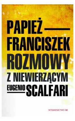 Rozmowy z niewierzącym - Papież Franciszek - Ebook - 978-83-7595-703-7