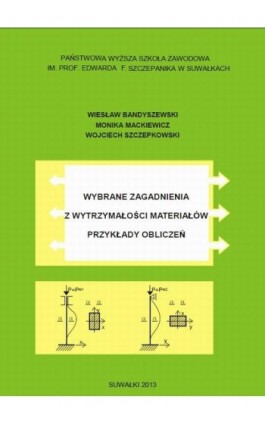 Wybrane zagadnienia z wytrzymałości materiałów. Przykłady obliczeń - Wiesław Bandyszewski - Ebook - 978-83-934340-4-6