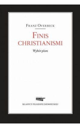 Finis christianismi Wybór pism - Franz Overbeck - Ebook - 978-83-62609-39-0