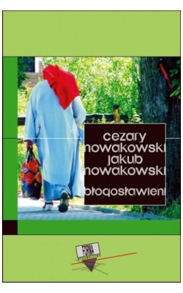 Błogosławieni - Cezary Nowakowski - Ebook - 978-83-65778-25-3