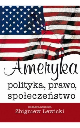 Ameryka. Polityka, prawo, społeczeństwo - Zbigniew Lewicki - Ebook - 978-83-7545-520-5