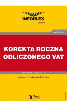KOREKTA ROCZNA ODLICZONEGO VAT - Katarzyna Czajkowska-Matosiuk - Ebook - 978-83-65789-08-2