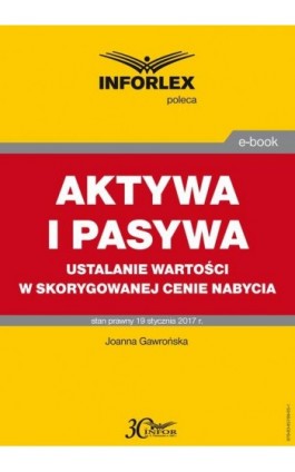 AKTYWA I PASYWA ustalanie wartości w skorygowanej cenie nabycia - Joanna Gawrońska - Ebook - 978-83-65789-05-1