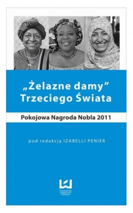 „Żelazne damy” Trzeciego Świata. Pokojowa Nagroda Nobla - Izabella Penier - Ebook - 978-83-7969-346-7