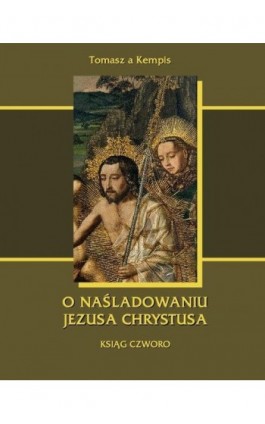 O naśladowaniu Jezusa Chrystusa. Ksiąg czworo - Tomasz Kempis - Ebook - 978-83-7950-001-7