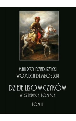 Dzieje lisowczyków. W czterech tomach: tom II - Maurycy Dzieduszycki - Ebook - 978-83-8064-361-1