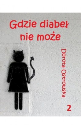 Gdzie diabeł nie może 2 - Dorota Ostrowska - Ebook - 978-83-7859-226-6