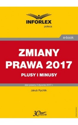 ZMIANY PRAWA 2017 plusy i minusy - Jakub Rychlik - Ebook - 978-83-7440-989-6