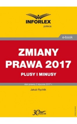 ZMIANY PRAWA 2017 plusy i minusy - Jakub Rychlik - Ebook - 978-83-7440-989-6