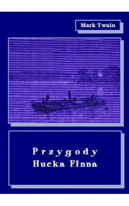 Przygody Hucka Finna - Mark Twain - Ebook - 978-83-64145-78-0