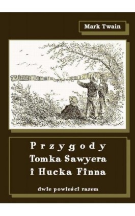 Przygody Tomka Sawyera i Hucka Finna - Mark Twain - Ebook - 978-83-64145-77-3