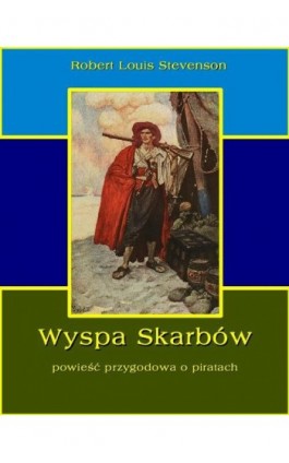 Wyspa skarbów. Powieść przygodowa o piratach - Robert Louis Stevenson - Ebook - 978-83-7950-094-9