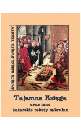 Tajemna Księga oraz inne katarskie teksty sakralne - Andrzej Sarwa - Ebook - 978-83-7950-021-5