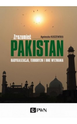 Zrozumieć Pakistan - Agnieszka Kuszewska - Ebook - 978-83-01-18650-0