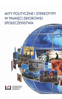 Mity polityczne i stereotypy w pamięci zbiorowej społeczeństwa - Ebook - 978-83-7969-631-4