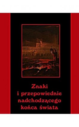 Znaki i przepowiednie nadchodzącego końca świata - Andrzej Sarwa - Ebook - 978-83-7950-022-2