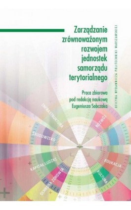 Zarządzanie zrównoważonym rozwojem jednostek samorządu terytorialnego - Ebook - 978-83-7814-570-7