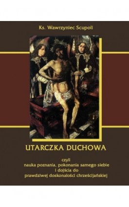 Utarczka duchowna - Wawrzyniec Scupoli - Ebook - 978-83-7950-067-3
