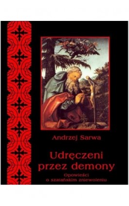 Udręczeni przez demony - Andrzej Sarwa - Ebook - 978-83-7950-061-1