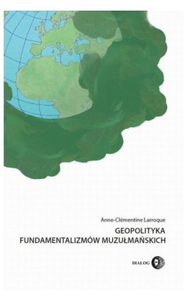Geopolityka fundamentalizmów muzułmańskich - Anne-Clémentine Larroque - Ebook - 978-83-8002-399-4