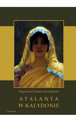 Atalanta w Kalydonie - Algernon Charles Swinburne - Ebook - 978-83-8064-164-8