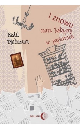 I znowu mam bałagan w papierach - Bodil Malmsten - Ebook - 978-83-8002-388-8