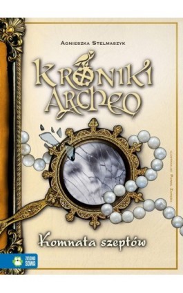 Komnata szeptów Kroniki Archeo Tom 9 - Agnieszka Stelmaszyk - Ebook - 978-83-7983-768-7