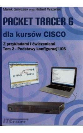 Packet Tracer 6 dla kursów CISCO Tom 2 - Marek Smyczek - Ebook - 978-83-61173-85-4