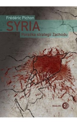 Syria. Porażka strategii Zachodu - Frederic Pichon - Ebook - 978-83-8002-442-7