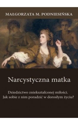 Narcystyczna matka - Małgorzata M. Podniesińska - Ebook - 978-83-7859-444-4