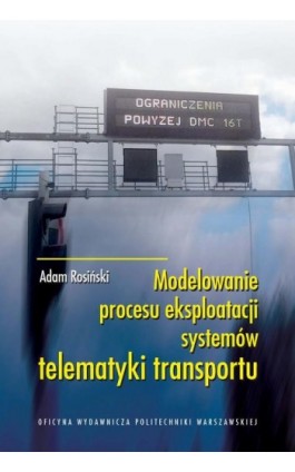 Modelowanie procesu eksploatacji systemów telematyki transportu - Adam Rosiński - Ebook - 978-83-7814-569-1