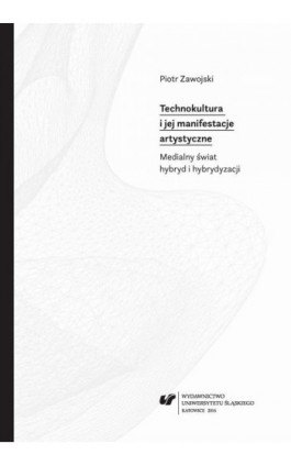 Technokultura i jej manifestacje artystyczne - Piotr Zawojski - Ebook - 978-83-8012-861-3