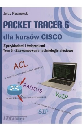 Packet Tracer 6 dla kursów CISCO TOM 5 - Zaawansowane technologie sieciowe - Jerzy Kluczewski - Ebook - 978-83-61173-99-1