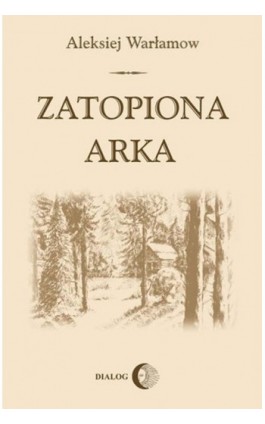 Zatopiona arka - Aleksiej Warłamow - Ebook - 978-83-8002-514-1