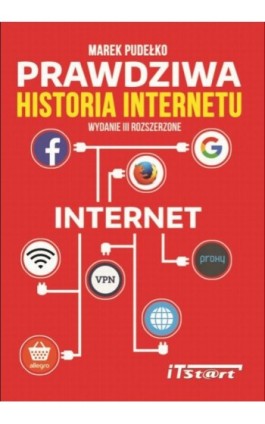 Prawdziwa Historia Internetu - wydanie III rozszerzone - Marek Pudełko - Ebook - 978-83-65645-03-6