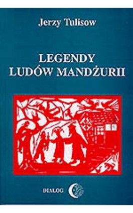 Legendy ludów Mandżurii. Tom II - Jerzy Tulisow - Ebook - 978-83-8002-048-1