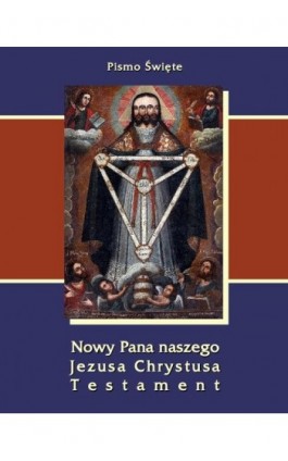 Pismo Święte Nowy Pana naszego Jezusa Chrystusa Testament - Praca zbiorowa - Ebook - 978-83-64145-99-5