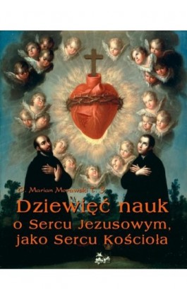Dziewięć nauk o Sercu Jezusowym, jako Sercu Kościoła - Marian Morawski - Ebook - 978-83-7950-116-8